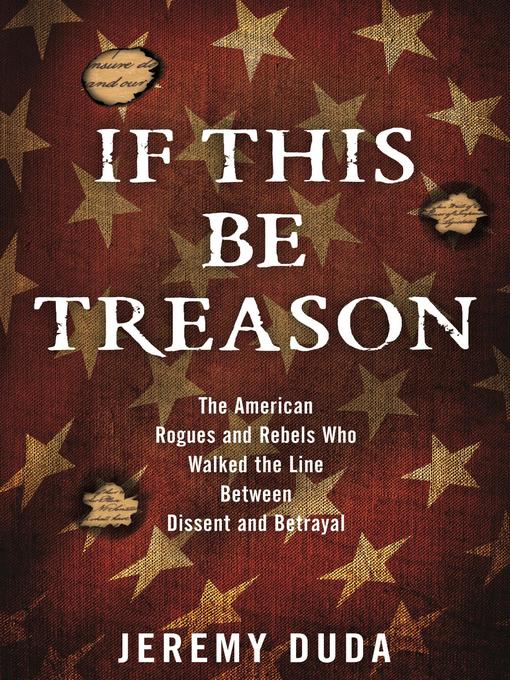 Title details for If This Be Treason by Jeremy Duda - Available
